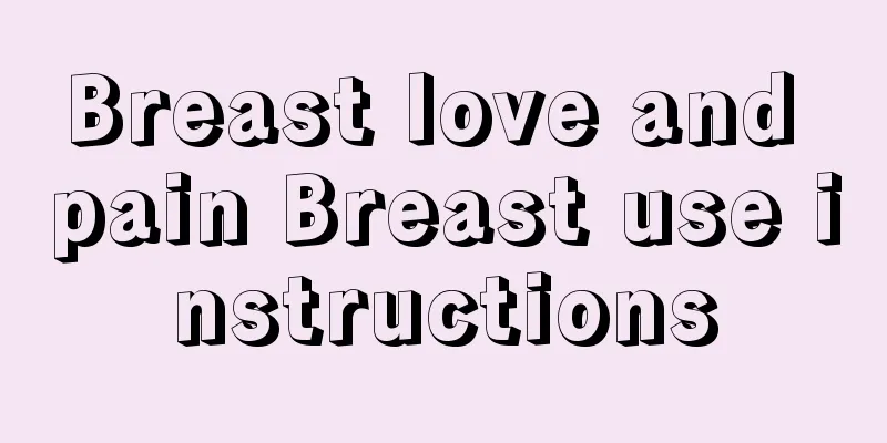 Breast love and pain Breast use instructions