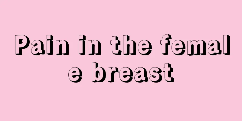 Pain in the female breast