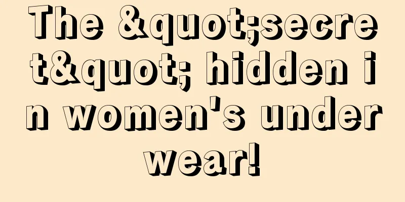 The "secret" hidden in women's underwear!