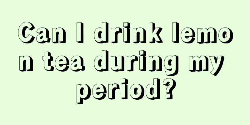 Can I drink lemon tea during my period?