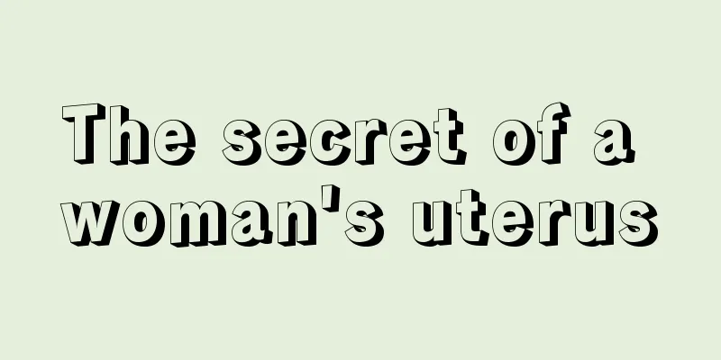 The secret of a woman's uterus