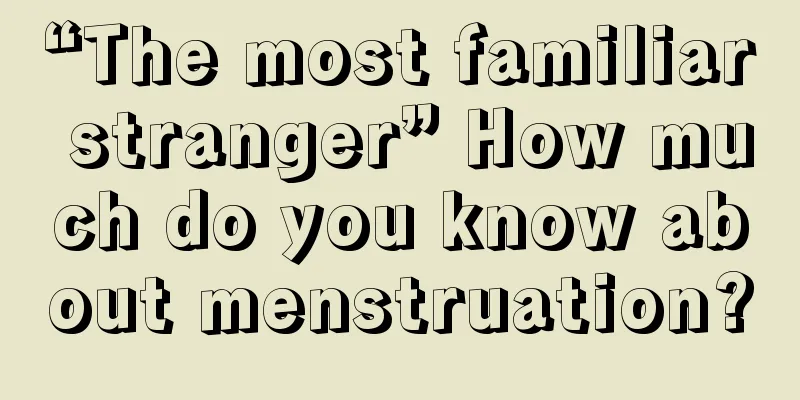 “The most familiar stranger” How much do you know about menstruation?