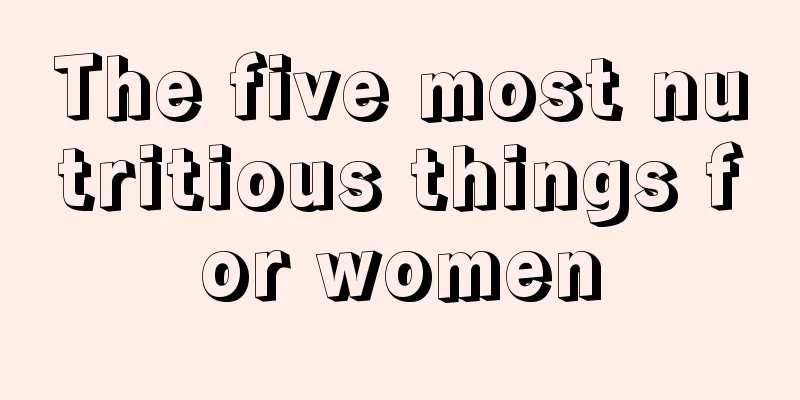 The five most nutritious things for women