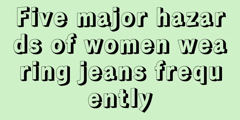 Five major hazards of women wearing jeans frequently