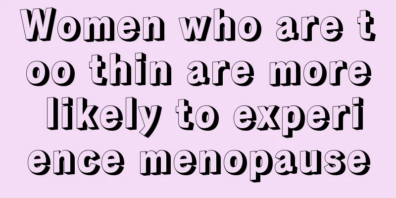 Women who are too thin are more likely to experience menopause