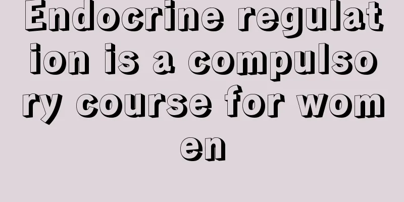 Endocrine regulation is a compulsory course for women