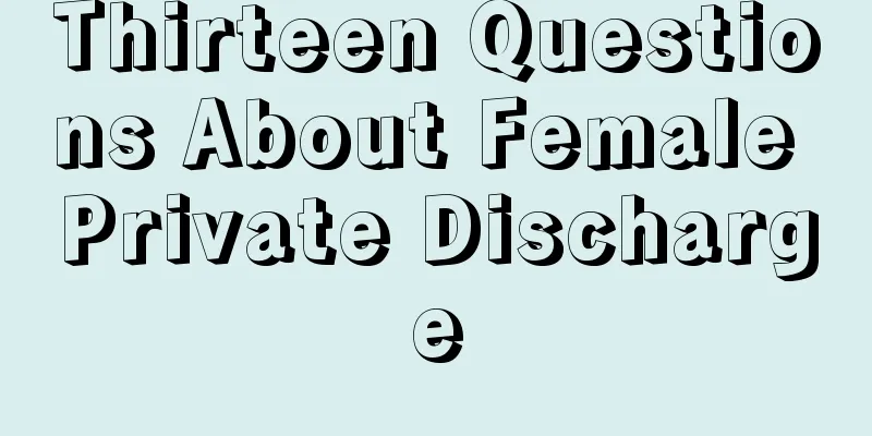 Thirteen Questions About Female Private Discharge