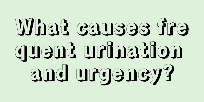 What causes frequent urination and urgency?