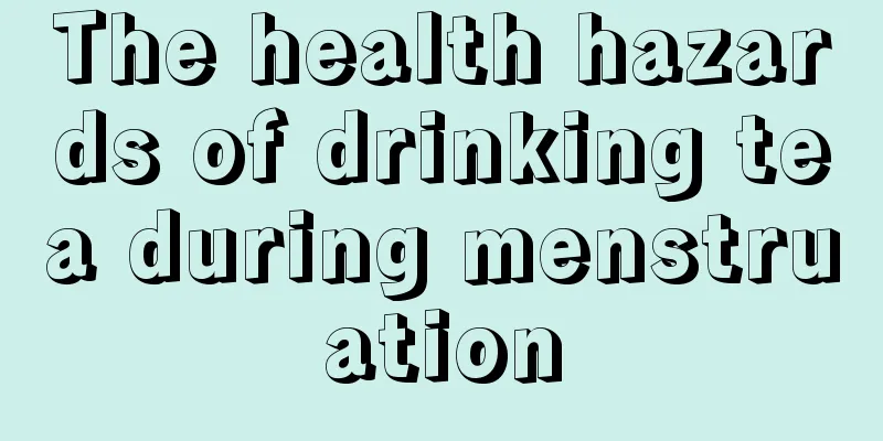 The health hazards of drinking tea during menstruation