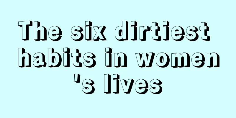 The six dirtiest habits in women's lives