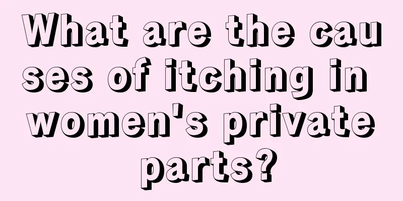 What are the causes of itching in women's private parts?