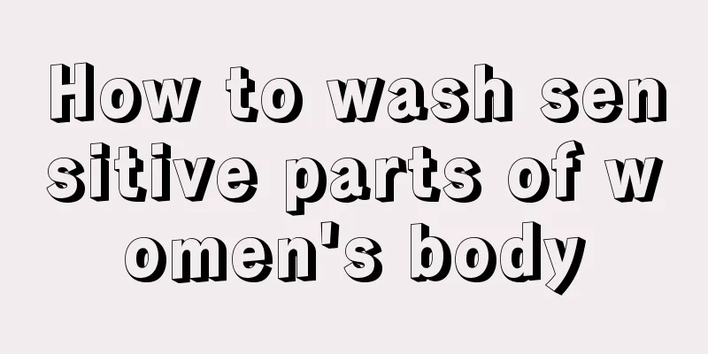 How to wash sensitive parts of women's body