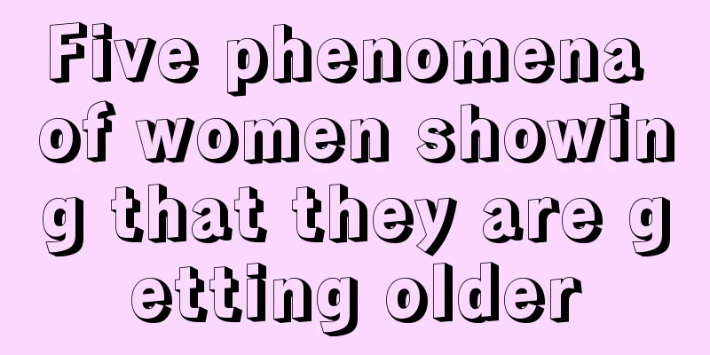 Five phenomena of women showing that they are getting older