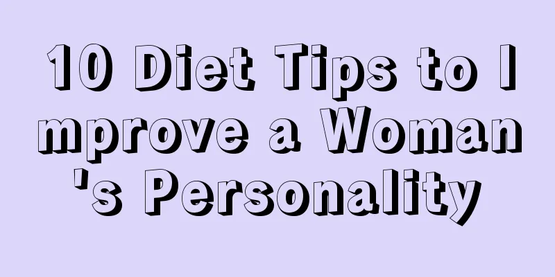 10 Diet Tips to Improve a Woman's Personality