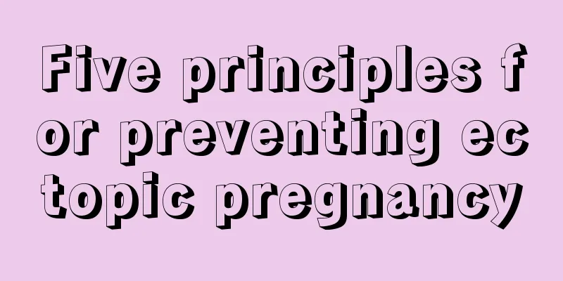 Five principles for preventing ectopic pregnancy