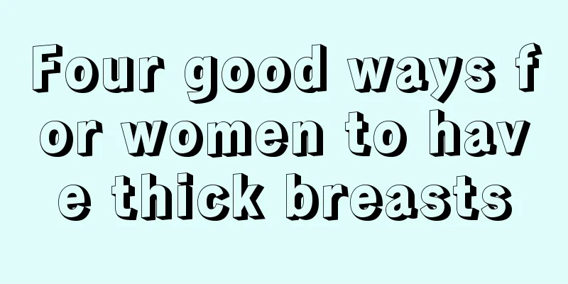 Four good ways for women to have thick breasts