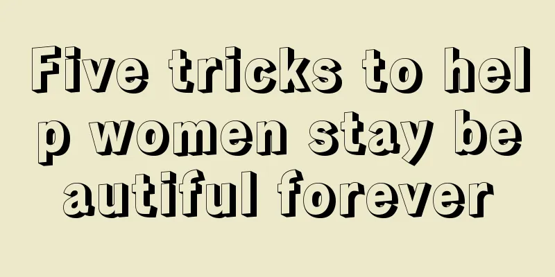 Five tricks to help women stay beautiful forever