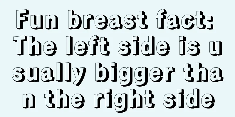 Fun breast fact: The left side is usually bigger than the right side