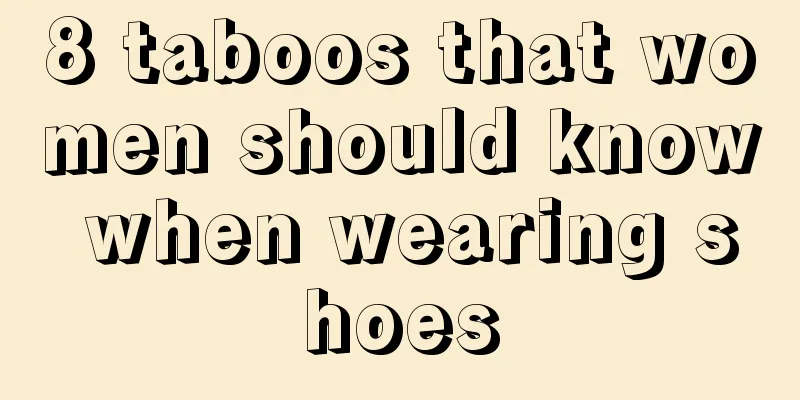 8 taboos that women should know when wearing shoes