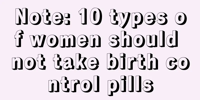 Note: 10 types of women should not take birth control pills