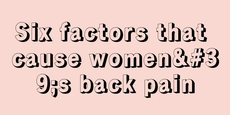 Six factors that cause women's back pain