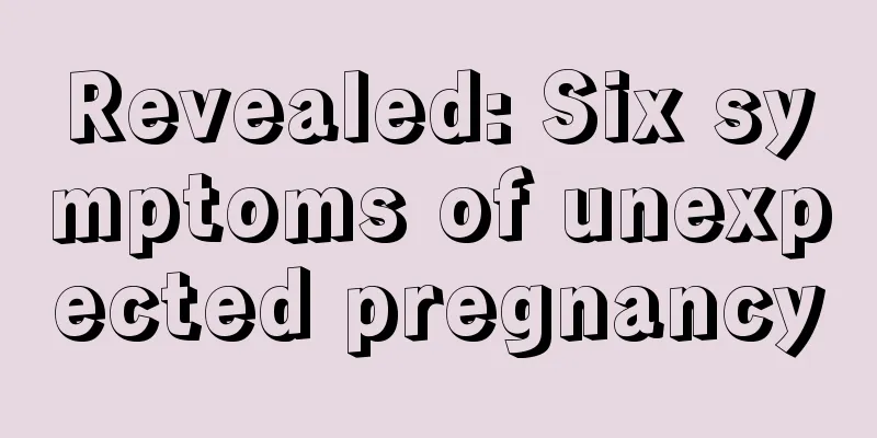 Revealed: Six symptoms of unexpected pregnancy