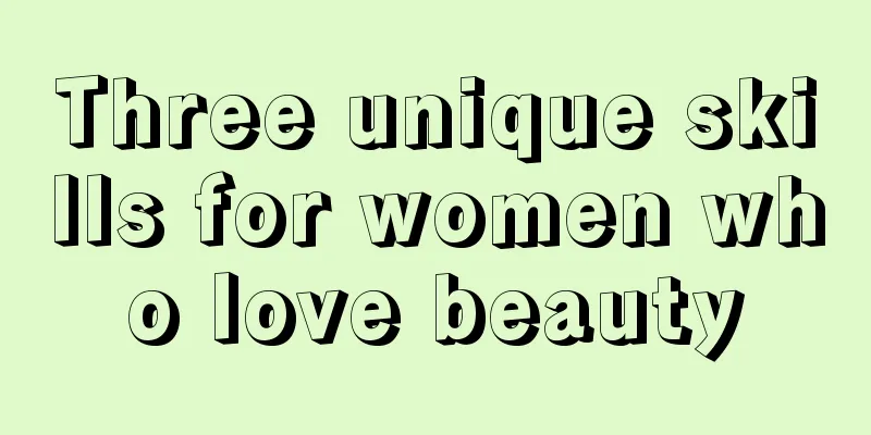 Three unique skills for women who love beauty