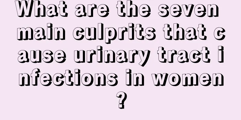 What are the seven main culprits that cause urinary tract infections in women?