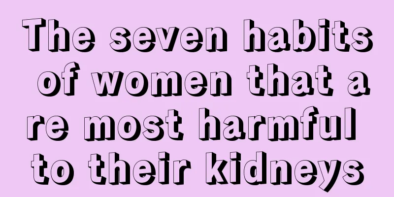 The seven habits of women that are most harmful to their kidneys