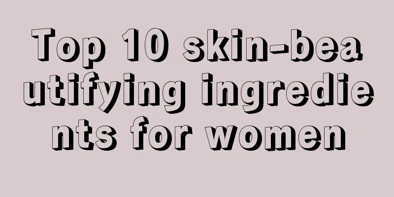 Top 10 skin-beautifying ingredients for women