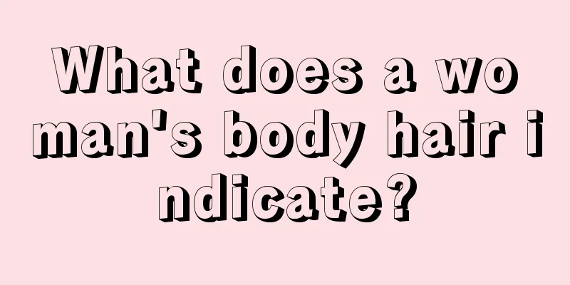 What does a woman's body hair indicate?