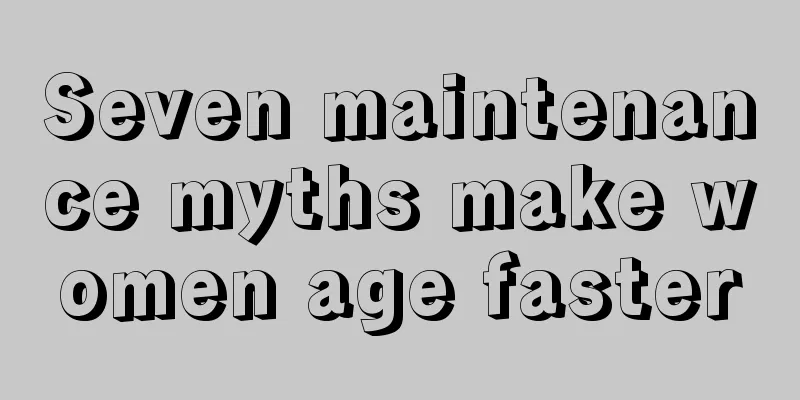 Seven maintenance myths make women age faster