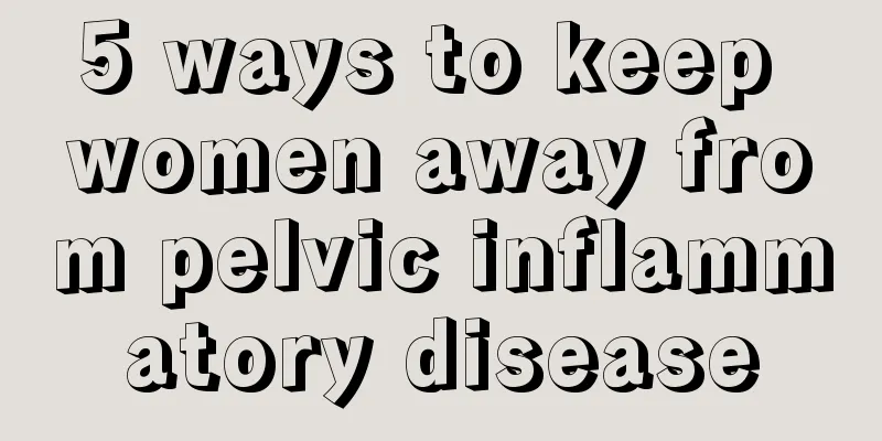 5 ways to keep women away from pelvic inflammatory disease