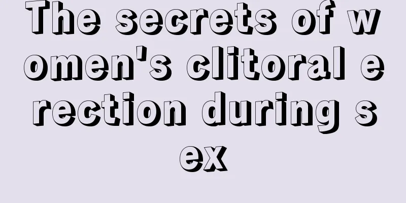 The secrets of women's clitoral erection during sex