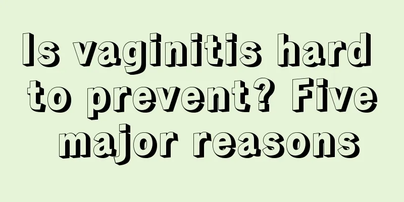 Is vaginitis hard to prevent? Five major reasons