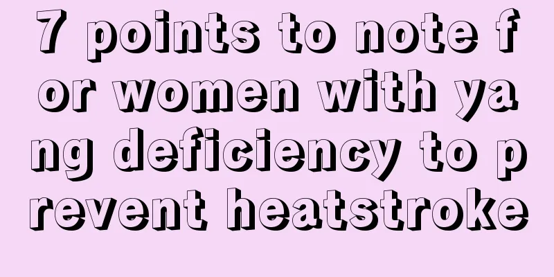 7 points to note for women with yang deficiency to prevent heatstroke