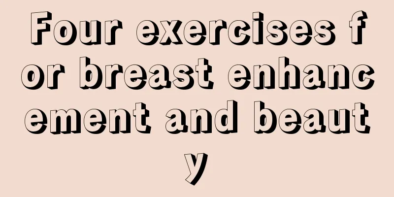 Four exercises for breast enhancement and beauty