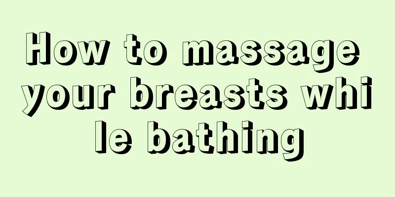 How to massage your breasts while bathing