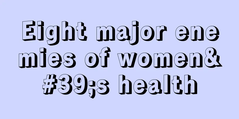 Eight major enemies of women's health