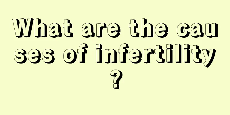 What are the causes of infertility?