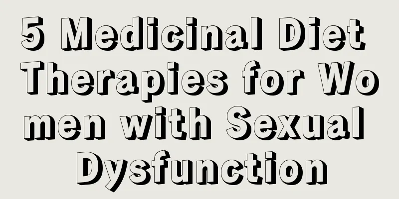 5 Medicinal Diet Therapies for Women with Sexual Dysfunction