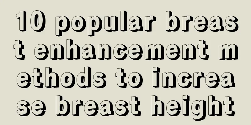 10 popular breast enhancement methods to increase breast height