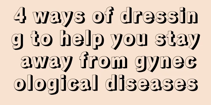 4 ways of dressing to help you stay away from gynecological diseases