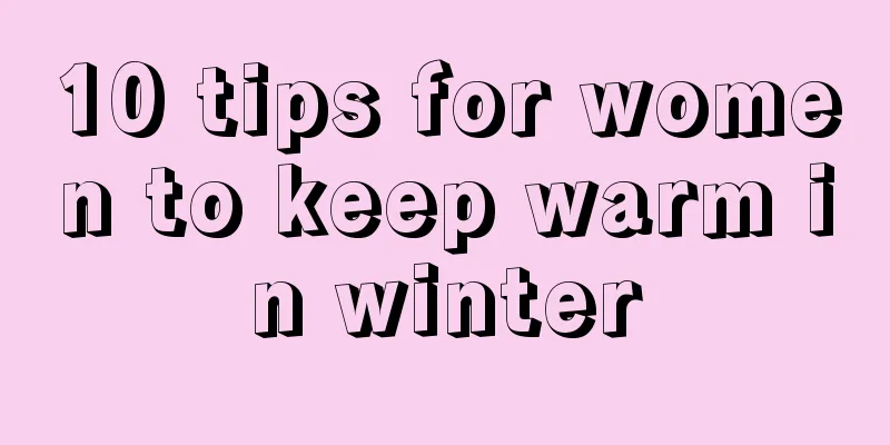 10 tips for women to keep warm in winter