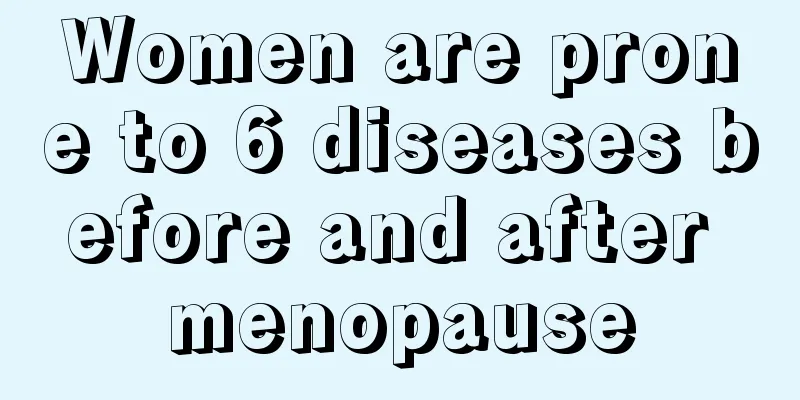 Women are prone to 6 diseases before and after menopause