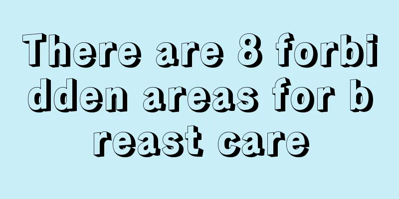 There are 8 forbidden areas for breast care