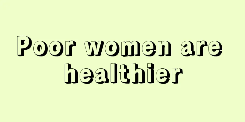 Poor women are healthier