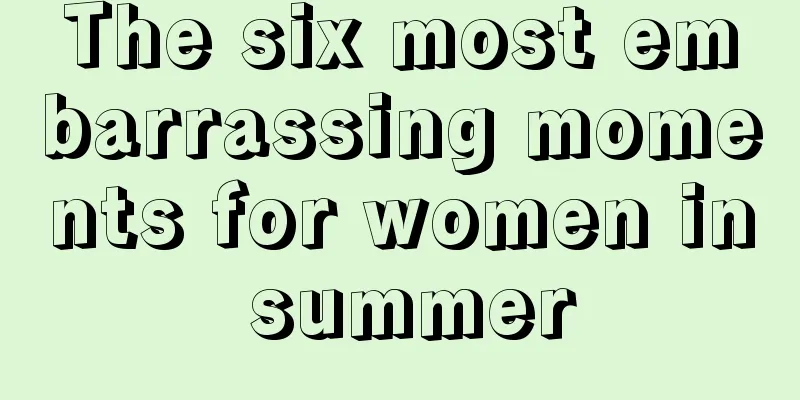 The six most embarrassing moments for women in summer