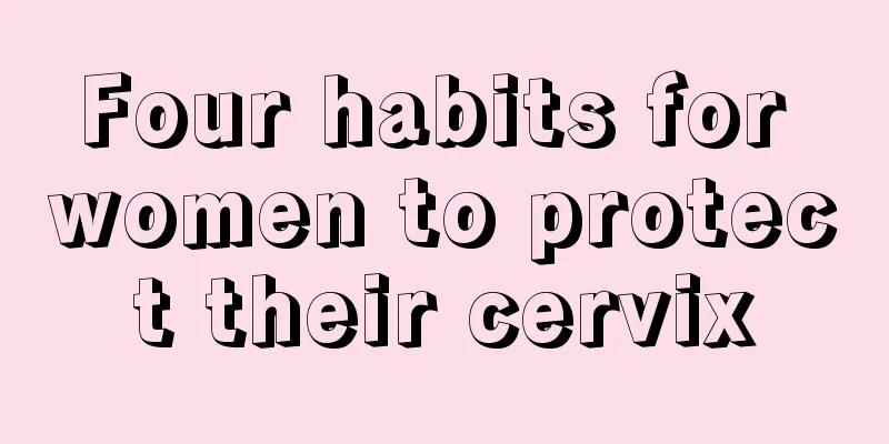 Four habits for women to protect their cervix