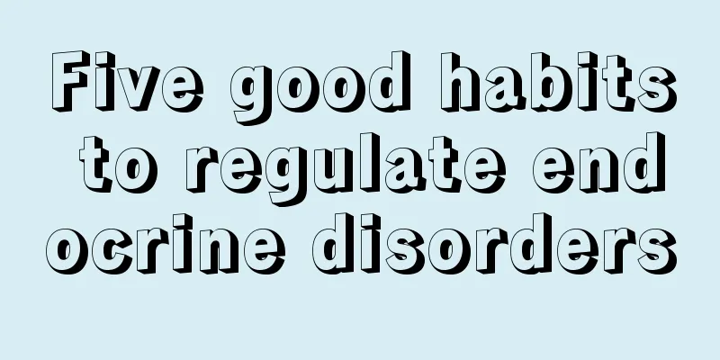 Five good habits to regulate endocrine disorders